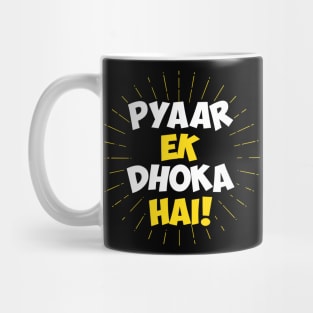Pyaar Ek Dhoka Hai - Funny Hindi Love Quote Mug